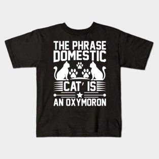 The Phrase Domestic Cat Is An Oxymoron T Shirt For Women Men Kids T-Shirt